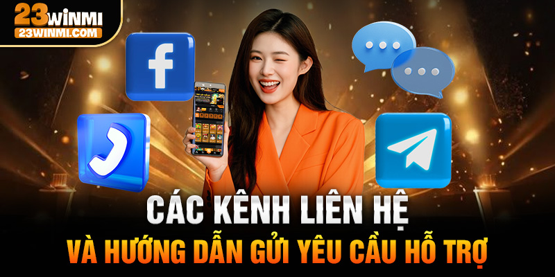 Các kênh liên hệ và hướng dẫn gửi yêu cầu hỗ trợ