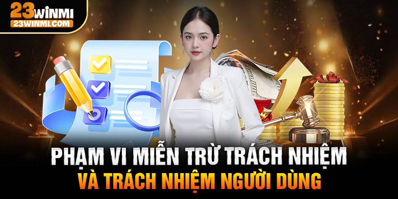 Phạm vi miễn trừ trách nhiệm và trách nhiệm người dùng