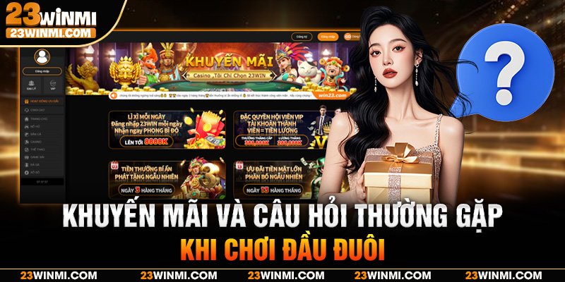 Khuyến mãi và câu hỏi thường gặp khi chơi đầu đuôi