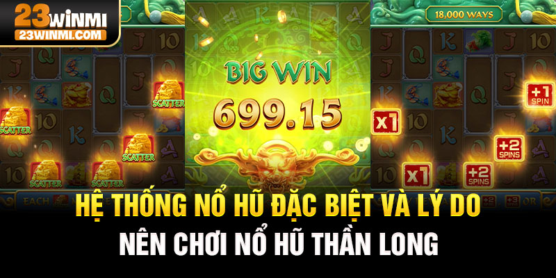 Hệ thống nổ hũ đặc biệt và lý do nên chơi nổ hũ thần long